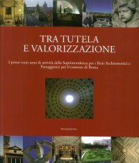 Immagine copertina libro Tra tutela e valorizzazione. I primi venti anni di attività della Soprintendenza per i beni architettonici paesaggisti per il comune di Roma