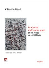Immagine copertina libro La sposa dell'uomo nero. Serial killer, unserial lover
