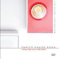 Immagine copertina libro Enrico Davide Bona. Il design dagli esordi a EDB Studio. Ediz. illustrata