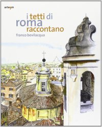 Immagine copertina libro I tetti di Roma raccontano. Ediz. illustrata