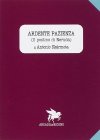 Immagine copertina libro Ardente pazienza (Il postino di Neruda)