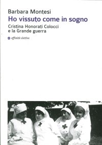 Immagine copertina libro Ho vissuto come in sogno. Cristina Honorati Colocci e la grande guerra
