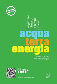 Immagine copertina libro Acqua terra energia. Progettare il futuro in tempo di crisi