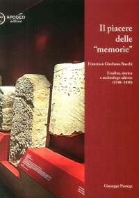 Immagine copertina libro Il piacere delle memorie. Francesco Girolamo Bocchi erudito, storico e archeologo adriese (1748-1810)