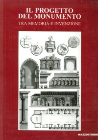 Immagine copertina libro Il progetto del monumento. Tra memoria e invenzione. Ediz. illustrata