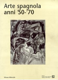 Immagine copertina libro Arte spagnola anni '50-'70. Catalogo della mostra (Milano, giugno-agosto 2000)