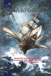 Immagine copertina libro Il vascello fantasma. Quattordici racconti d'avventura accompagnati dalla novella ispiratrice di Emilio Salgari