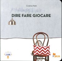 Immagine copertina libro Dire fare giocare. Ediz. illustrata