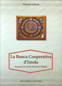 Immagine copertina libro La Banca Cooperativa d'Imola. In mezzo secolo di storia d'Italia. Con appendice di Vittorio Lenzi