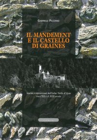 Immagine copertina libro Il mandement e il castello di Graines. Storia e istituzioni dell'alta valle D'Ayas tra l'XI e il XIX secolo
