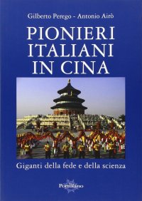 Immagine copertina libro Pionieri italiani in Cina. Giganti della fede e della scienza