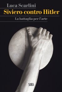 Immagine copertina libro Siviero contro Hitler. La battaglia per l'arte