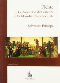 Immagine copertina libro Fichte. La condizionalità estetica della filosofia trascendentale