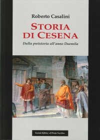 Immagine copertina libro Storia di Cesena. Dalla preistoria all'anno Duemila