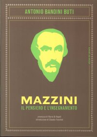 Immagine copertina libro Mazzini. Il pensiero e l'insegnamento