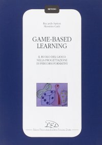 Immagine copertina libro Game-based learning. Il ruolo del gioco nella progettazione di percorsi formativi