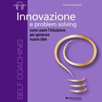 Immagine copertina libro Innovazione e problem solving. Audiolibro. CD Audio formato MP3