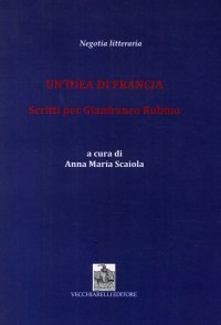 Immagine copertina libro Un'idea di Francia. Scritti per Gianfranco Rubino