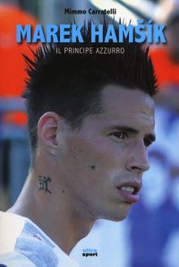 Immagine copertina libro Marek Hamsík. Il principe azzurro