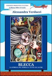 Immagine copertina libro Blecca. La strega più strega e tutti gli altri