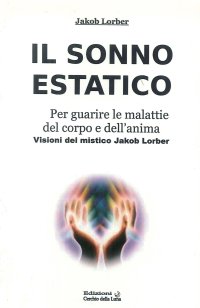 Immagine copertina libro Il sonno estatico. Per guarire le malattie del corpo e dell'anima