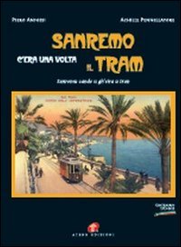 Immagine copertina libro Sanremo c'era una volta il tram-Sanremu cande u gh'eira u tran. Ediz. illustrata