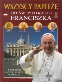 Immagine copertina libro Tutti i papi. Da san Pietro a Francesco. Ediz. polacca