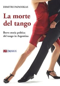 Immagine copertina libro La morte del tango. Breve storia politica del tango in Argentina