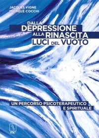 Immagine copertina libro Dalla depressione alla rinascita. Luci del vuoto. Un percorso psicoterapeutico e spirituale