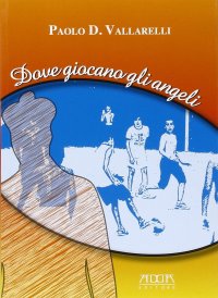 Immagine copertina libro Dove giocano gli angeli