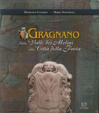 Immagine copertina libro Gragnano. Dalla valle dei Molini alla città della pasta. Con mappa