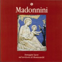 Immagine copertina libro Madonnini. Immagini sacre nel territorio di Montevarchi. Ediz. illustrata
