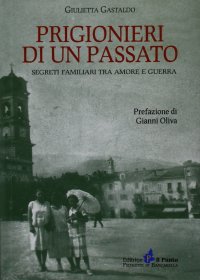 Immagine copertina libro Prigionieri di un passato. Segreti familiari tra amore e guerra