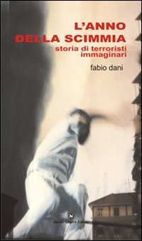 Immagine copertina libro L'anno della scimmia. Storia di terroristi immaginari