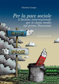 Immagine copertina libro Per la pace sociale. L'Italia internazionale per le classi medie nel primo Novecento