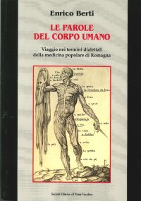 Immagine copertina libro Le parole del corpo umano. Viaggio nei termini dialettali della medicina popolare di Romagna
