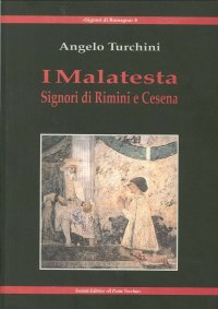 Immagine copertina libro I Malatesta. Signori di Rimini e Cesena