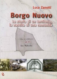 Immagine copertina libro Borgo nuovo. La storia di un territorio, la nascita di una comunità