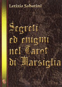 Immagine copertina libro Segreti ed enigmi nel Tarot di Marsiglia