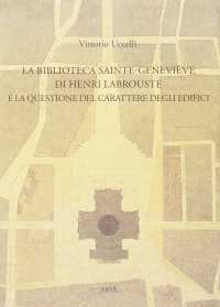 Immagine copertina libro La biblioteca Sainte-Genevieve di Henri Labrouste e la questione del carattere degli edifici