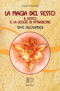 Immagine copertina libro La magia del sesso. Il sesso e la legge di attrazione