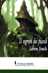 Immagine copertina libro Il segreto dei piccoli