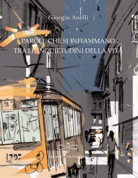 Immagine copertina libro Parole che si infiammano tra le inquietudini della vita