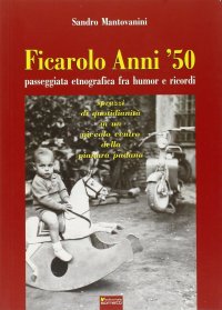 Immagine copertina libro Ficarolo anni '50. Passeggiata etnografica fra humor e ricordi