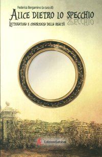 Immagine copertina libro Alice dietro lo specchio. Letteratura e conoscenza delle realtà