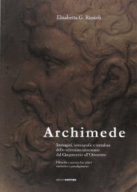 Immagine copertina libro Archimede. Immagini, iconografie e metafore dello scienziato siracusano dal Cinquecento all'Ottocento