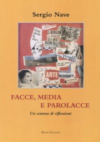 Immagine copertina libro Facce, media e parolacce. Un centone di riflessioni