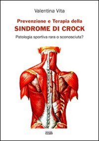 Immagine copertina libro Prevenzione e terapia della sindrome di Crock. Patologia sportiva rara o sconosciuta?