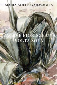 Immagine copertina libro L'agave fiorisce una volta sola