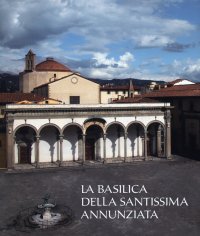 Immagine copertina libro La basilica della Santissima Annunziata. Ediz. illustrata. Vol. 1: Dal Duecento al Cinquecento